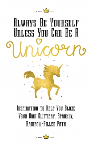 Always Be Yourself, Unless You Can Be a Unicorn book image