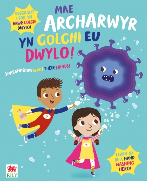 Mae Archarwyr yn Golchi eu Dwylo! / Superheroes Wash Their Hands!