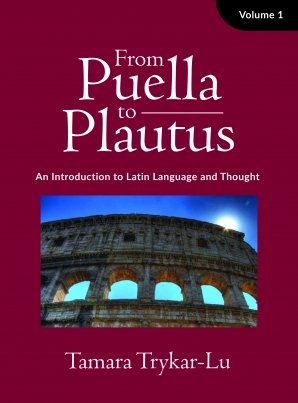 From Puella to Plautus: An Introduction to Latin Language and Thought