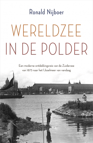 Wereldzee in de polder Paperback  door Ronald Nijboer