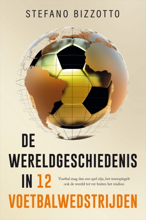 De wereldgeschiedenis in 12 voetbalwedstrijden Paperback  door Stefano Bizzotto